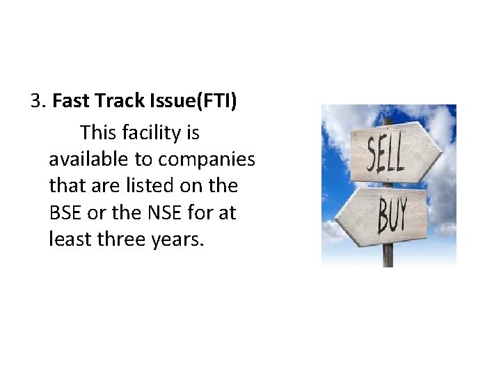 3. Fast Track Issue(FTI) This facility is available to companies that are listed on