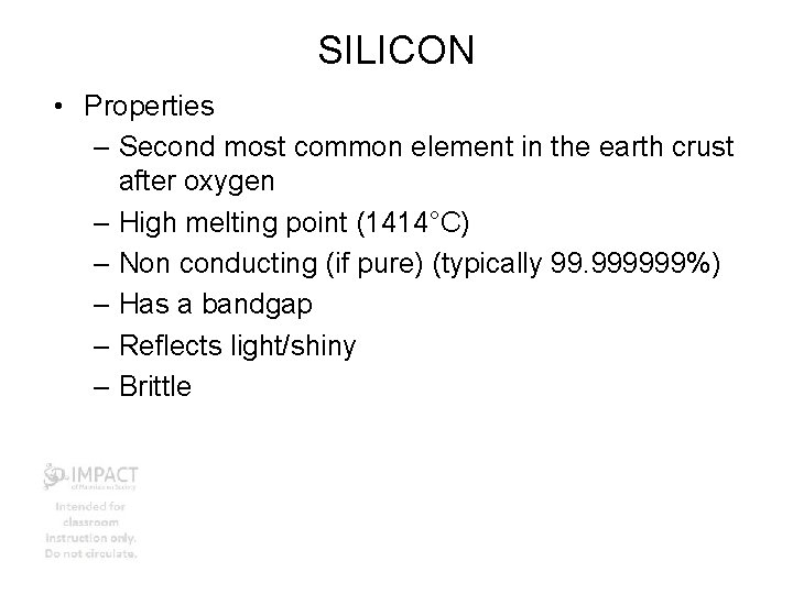 SILICON • Properties – Second most common element in the earth crust after oxygen