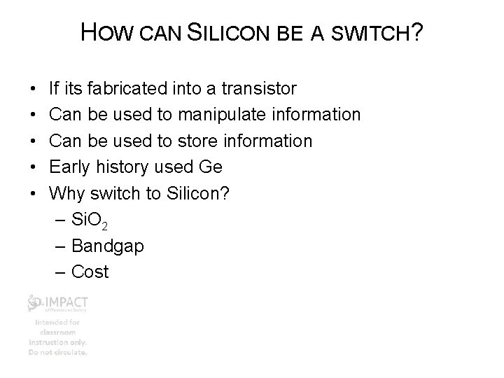 HOW CAN SILICON BE A SWITCH? • • • If its fabricated into a