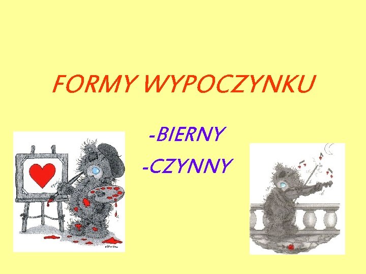 FORMY WYPOCZYNKU -BIERNY -CZYNNY 