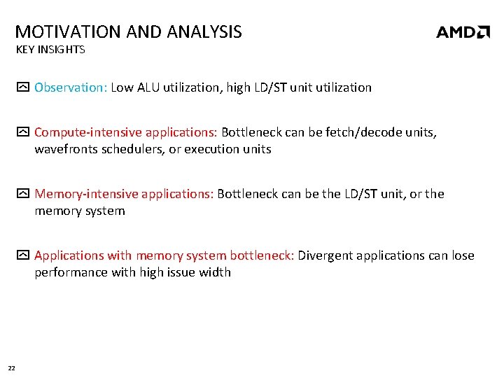 MOTIVATION AND ANALYSIS KEY INSIGHTS Observation: Low ALU utilization, high LD/ST unit utilization Compute-intensive