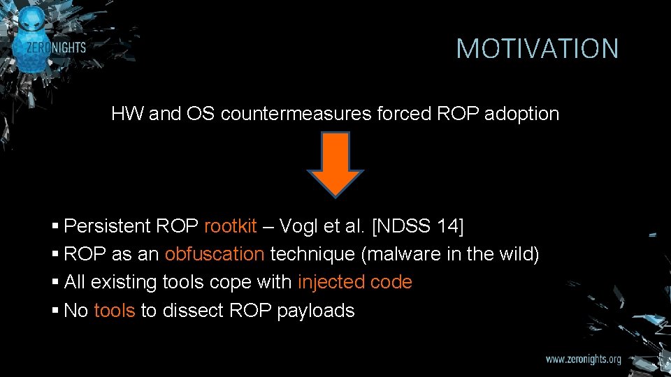 MOTIVATION HW and OS countermeasures forced ROP adoption § Persistent ROP rootkit – Vogl
