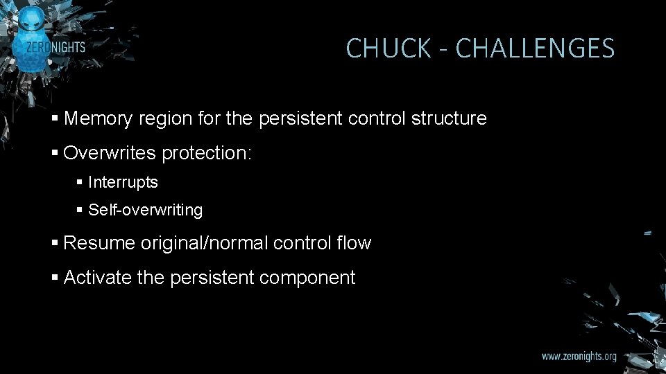 CHUCK - CHALLENGES § Memory region for the persistent control structure § Overwrites protection: