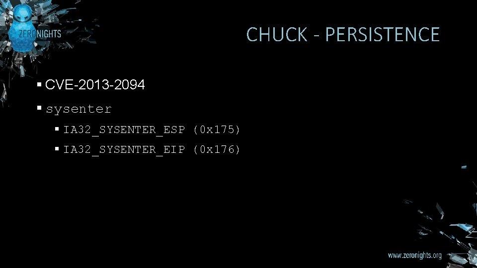 CHUCK - PERSISTENCE § CVE-2013 -2094 § sysenter § IA 32_SYSENTER_ESP (0 x 175)