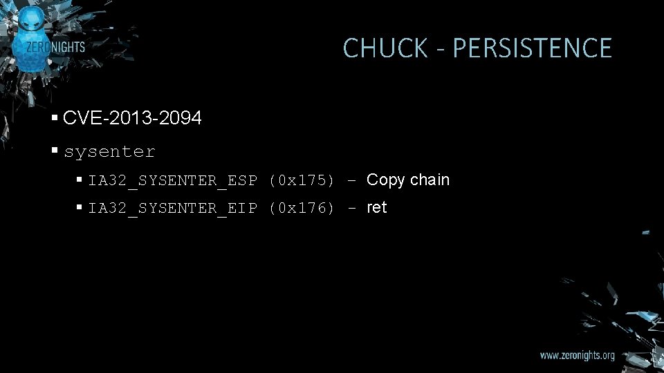 CHUCK - PERSISTENCE § CVE-2013 -2094 § sysenter § IA 32_SYSENTER_ESP (0 x 175)