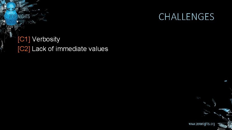 CHALLENGES [C 1] Verbosity [C 2] Lack of immediate values 