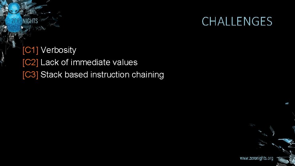 CHALLENGES [C 1] Verbosity [C 2] Lack of immediate values [C 3] Stack based