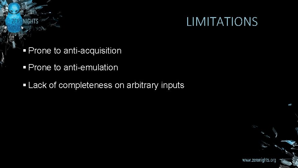 LIMITATIONS § Prone to anti-acquisition § Prone to anti-emulation § Lack of completeness on