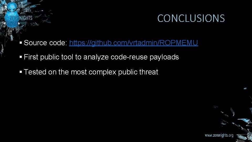 CONCLUSIONS § Source code: https: //github. com/vrtadmin/ROPMEMU § First public tool to analyze code-reuse