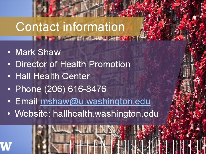 Contact information • • • Mark Shaw Director of Health Promotion Hall Health Center