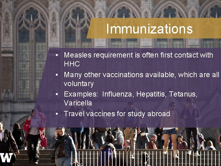 Immunizations • Measles requirement is often first contact with HHC • Many other vaccinations