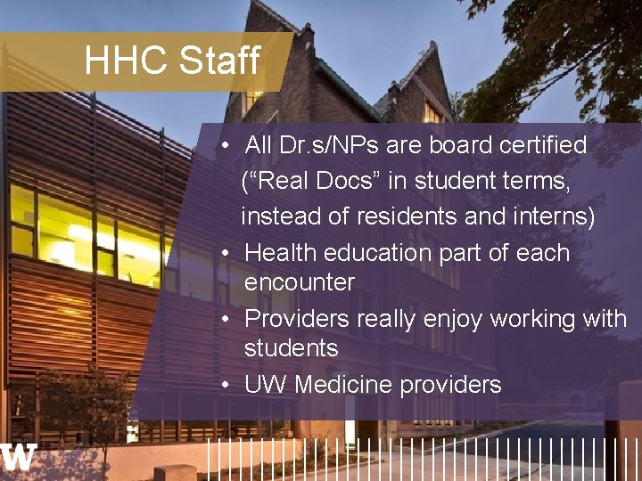 HHC Staff • All Dr. s/NPs are board certified (“Real Docs” in student terms,