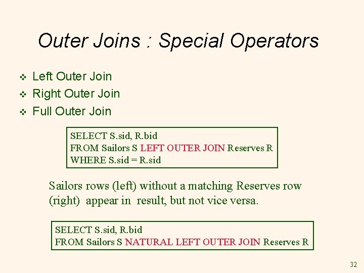Outer Joins : Special Operators v v v Left Outer Join Right Outer Join