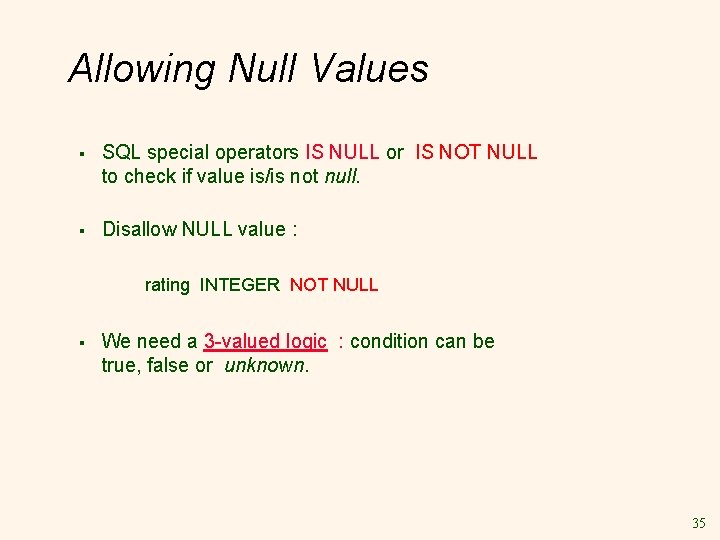 Allowing Null Values § SQL special operators IS NULL or IS NOT NULL to