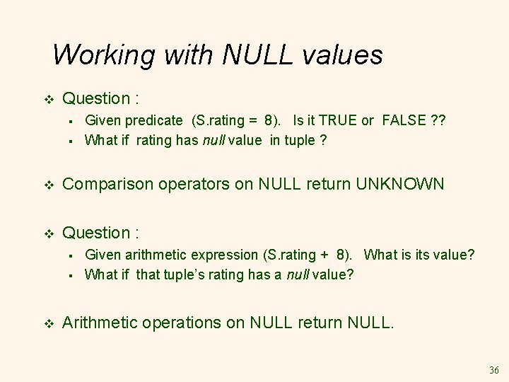 Working with NULL values v Question : § § Given predicate (S. rating =