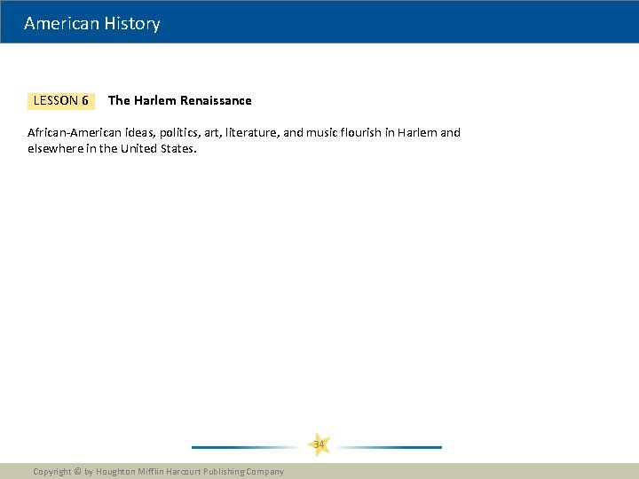 American History LESSON 6 The Harlem Renaissance African-American ideas, politics, art, literature, and music American History LESSON 6 The Harlem Renaissance African-American ideas, politics, art, literature, and music