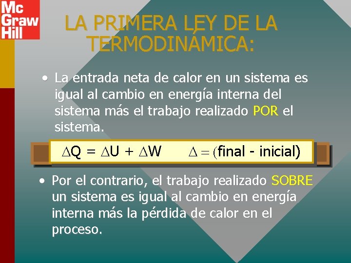 LA PRIMERA LEY DE LA TERMODINÁMICA: • La entrada neta de calor en un