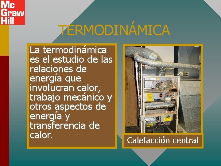 TERMODINÁMICA La termodinámica es el estudio de las relaciones de energía que involucran calor,