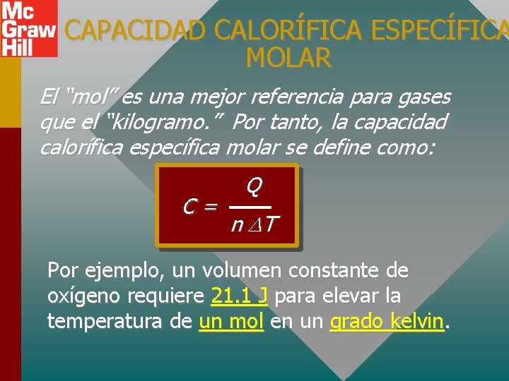 CAPACIDAD CALORÍFICA ESPECÍFICA MOLAR El “mol” es una mejor referencia para gases que el