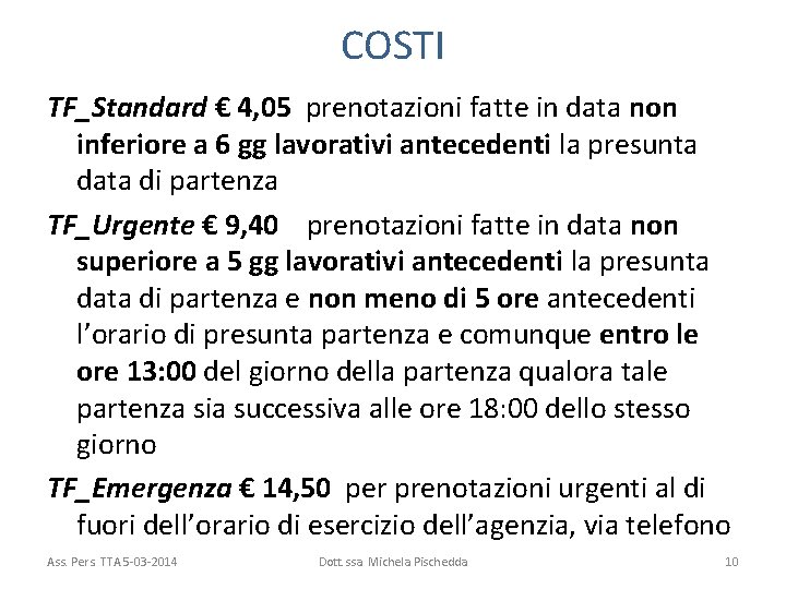 COSTI TF_Standard € 4, 05 prenotazioni fatte in data non inferiore a 6 gg