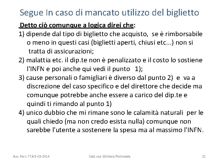 Segue In caso di mancato utilizzo del biglietto Detto ciò comunque a logica direi