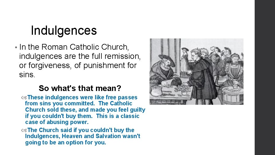 Indulgences • In the Roman Catholic Church, indulgences are the full remission, or forgiveness,
