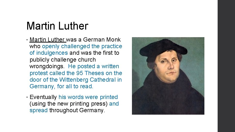 Martin Luther • Martin Luther was a German Monk who openly challenged the practice