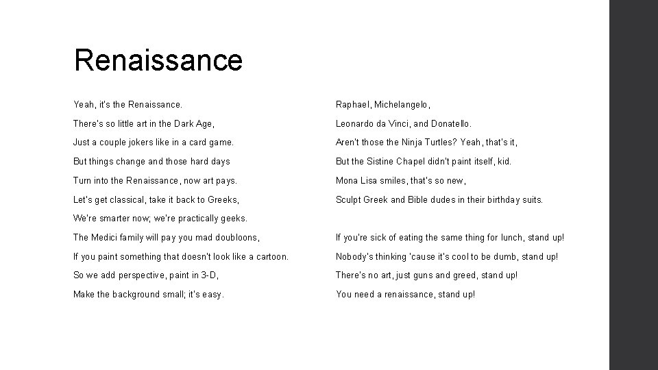 Renaissance Yeah, it’s the Renaissance. Raphael, Michelangelo, There’s so little art in the Dark