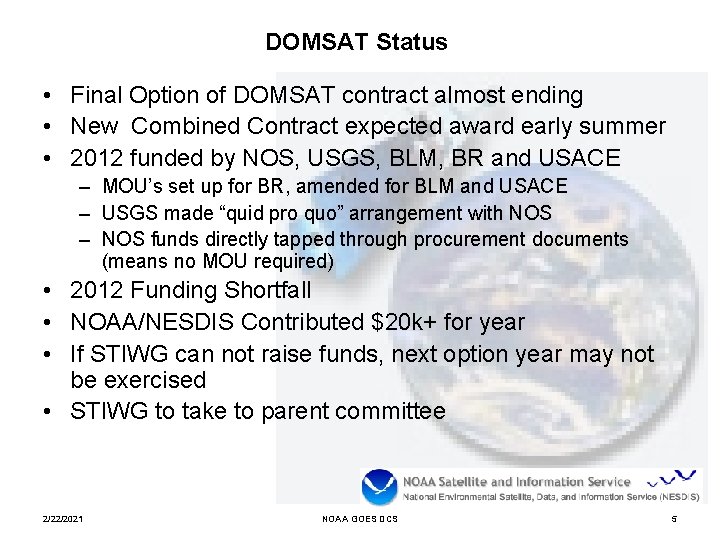 DOMSAT Status • Final Option of DOMSAT contract almost ending • New Combined Contract