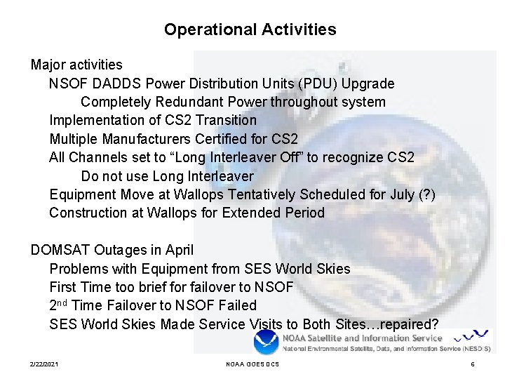 Operational Activities Major activities NSOF DADDS Power Distribution Units (PDU) Upgrade Completely Redundant Power