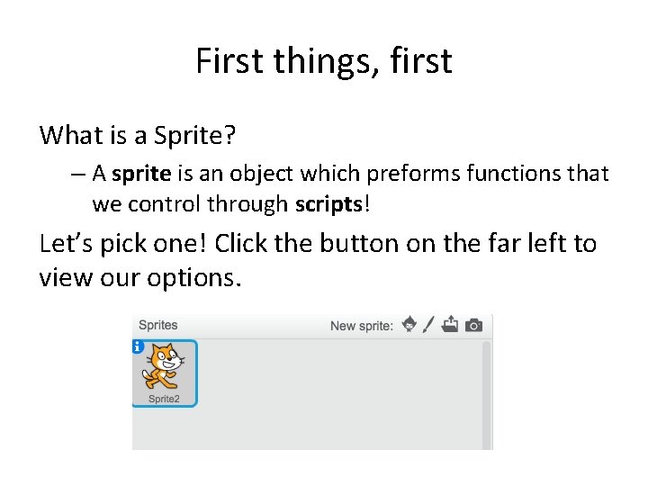 First things, first What is a Sprite? – A sprite is an object which