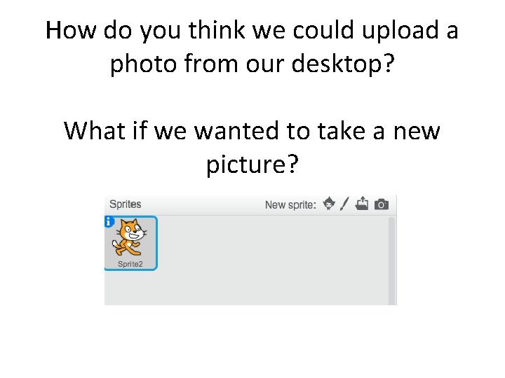How do you think we could upload a photo from our desktop? What if