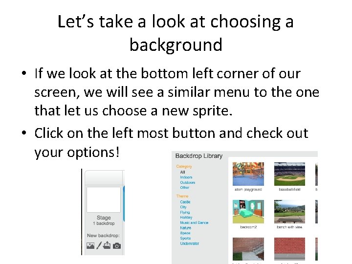 Let’s take a look at choosing a background • If we look at the