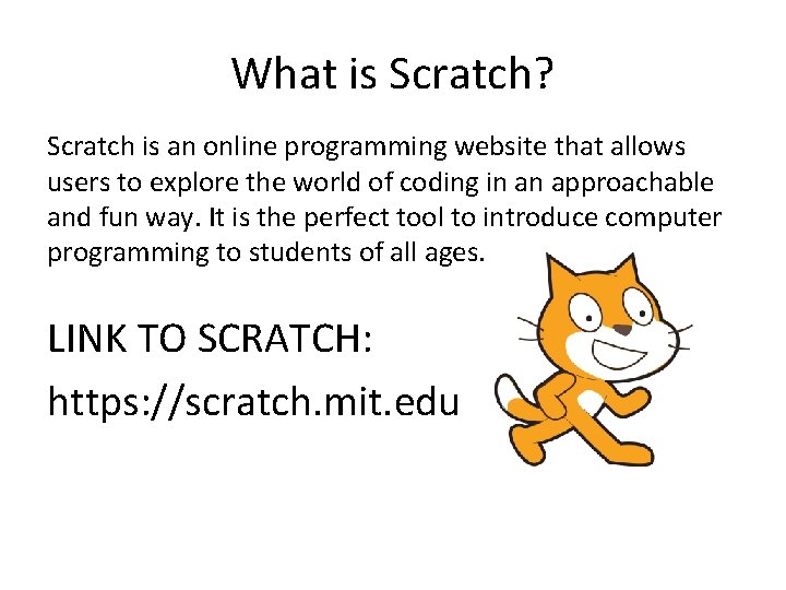 What is Scratch? Scratch is an online programming website that allows users to explore