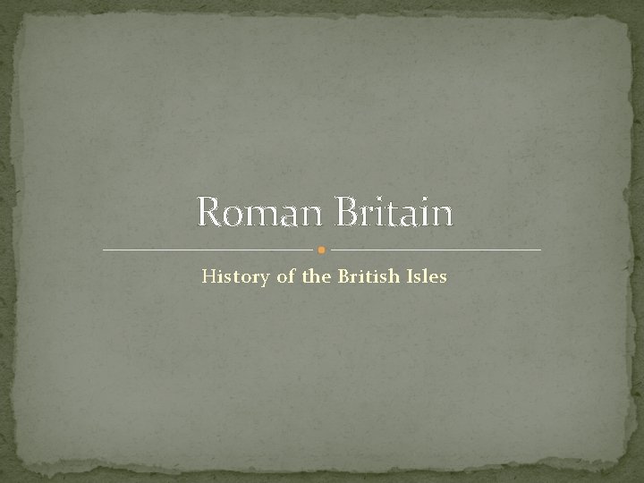 Roman Britain History of the British Isles 