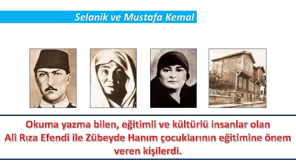 Selanik ve Mustafa Kemal Okuma yazma bilen, eğitimli ve kültürlü insanlar olan Ali Rıza