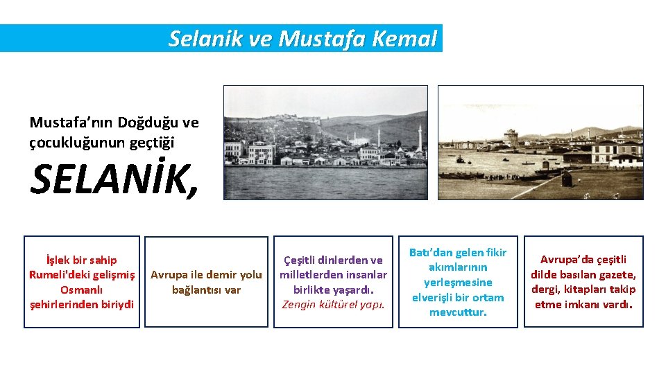 Selanik ve Mustafa Kemal Mustafa’nın Doğduğu ve çocukluğunun geçtiği SELANİK, İşlek bir sahip Rumeli'deki