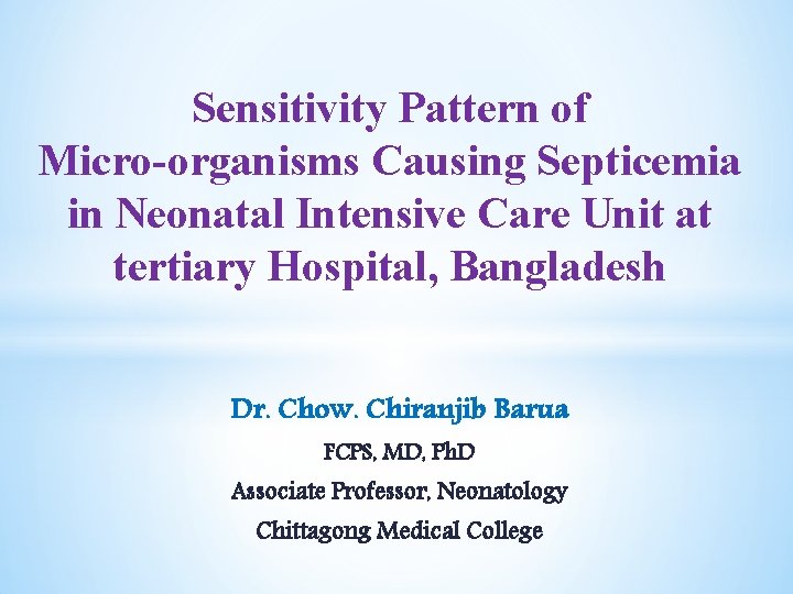 Sensitivity Pattern of Micro-organisms Causing Septicemia in Neonatal Intensive Care Unit at tertiary Hospital,