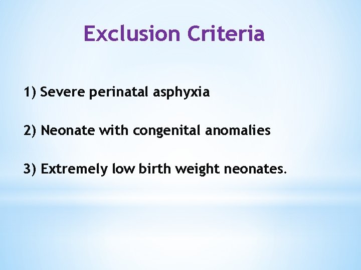 Exclusion Criteria 1) Severe perinatal asphyxia 2) Neonate with congenital anomalies 3) Extremely low