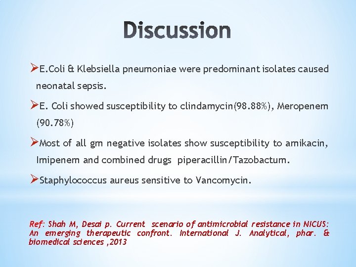 ØE. Coli & Klebsiella pneumoniae were predominant isolates caused neonatal sepsis. ØE. Coli showed