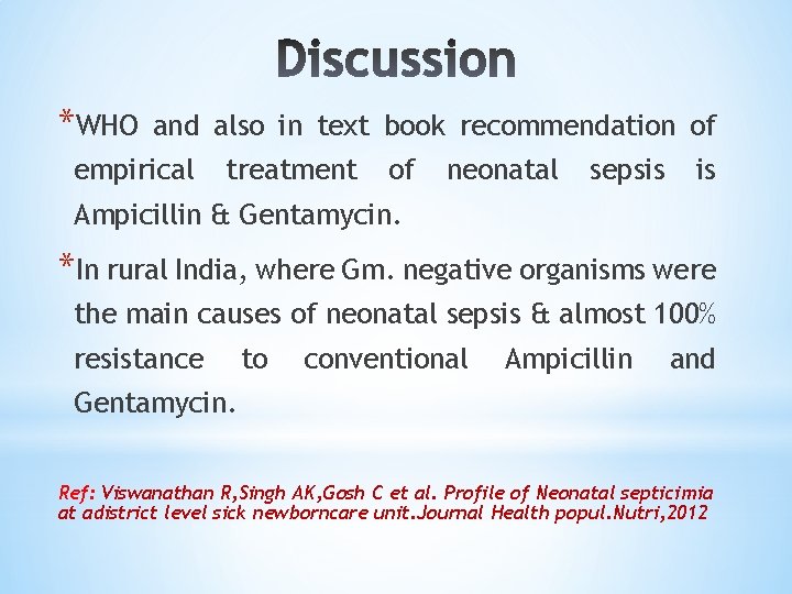 *WHO and also in text book recommendation of empirical treatment of neonatal sepsis is