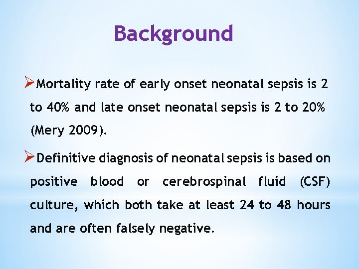 Background ØMortality rate of early onset neonatal sepsis is 2 to 40% and late