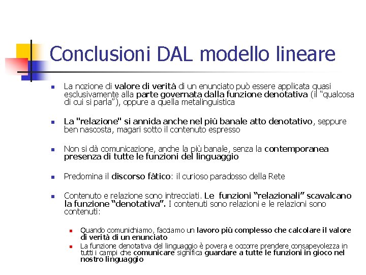 Conclusioni DAL modello lineare n La nozione di valore di verità di un enunciato