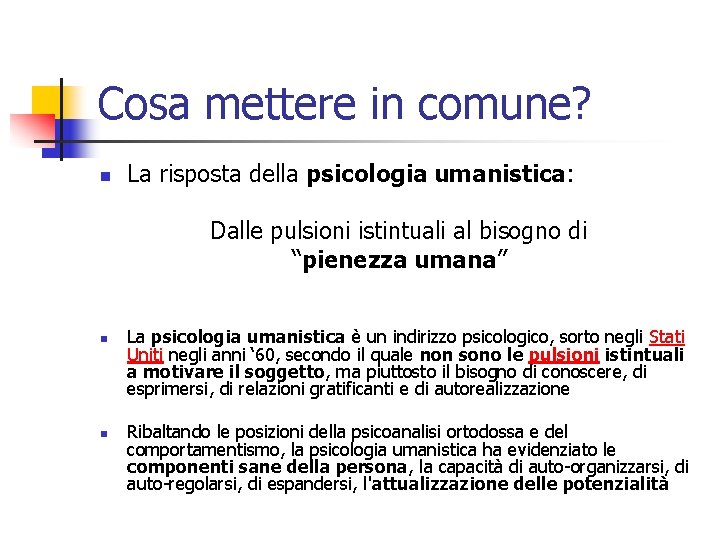 Cosa mettere in comune? n La risposta della psicologia umanistica: Dalle pulsioni istintuali al