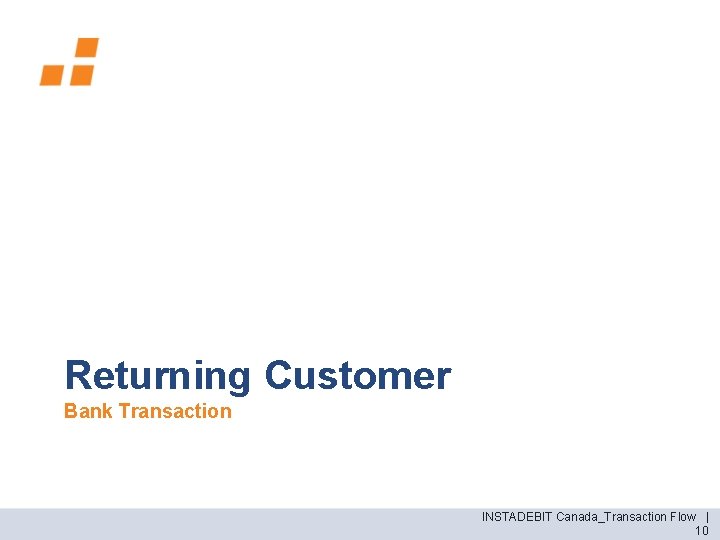 Returning Customer Bank Transaction INSTADEBIT Canada_Transaction Flow | 10 