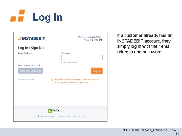 Log In If a customer already has an INSTADEBIT account, they simply log in
