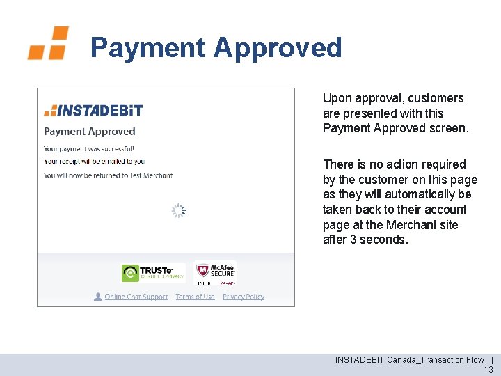 Payment Approved Upon approval, customers are presented with this Payment Approved screen. There is