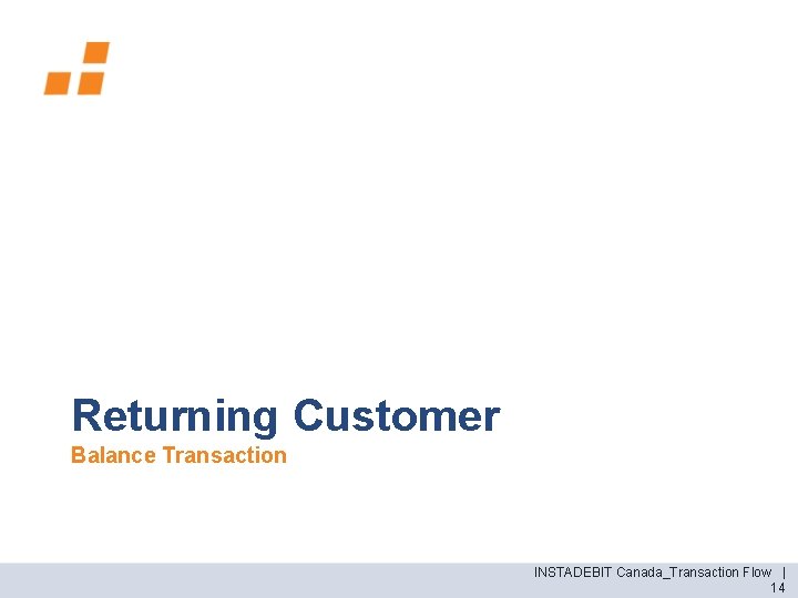 Returning Customer Balance Transaction INSTADEBIT Canada_Transaction Flow | 14 