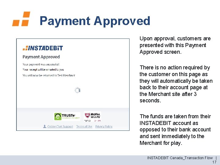 Payment Approved Upon approval, customers are presented with this Payment Approved screen. There is