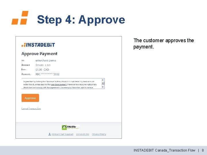 Step 4: Approve The customer approves the payment. INSTADEBIT Canada_Transaction Flow | 8 